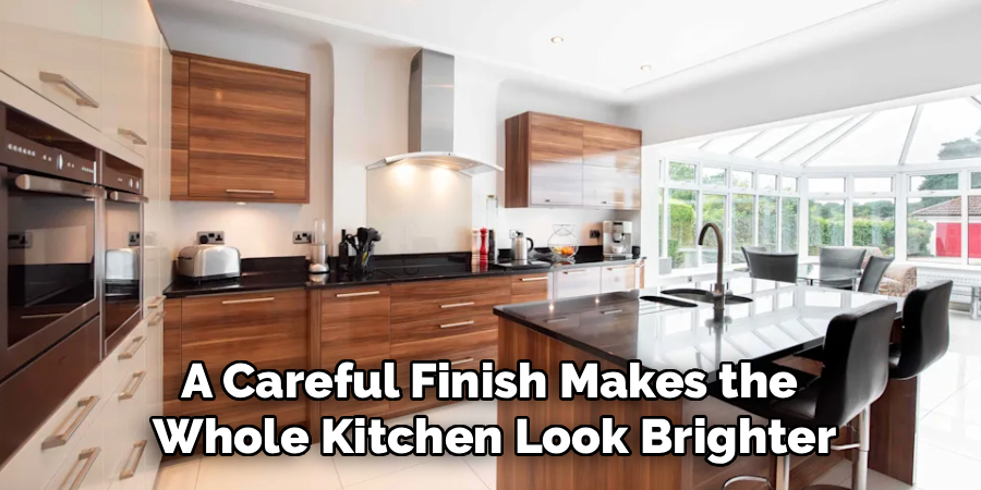 A Careful Finish Makes the 
Whole Kitchen Look Brighter