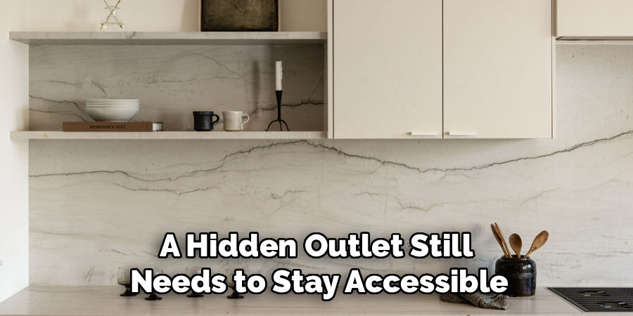 A Hidden Outlet Still 
Needs to Stay Accessible