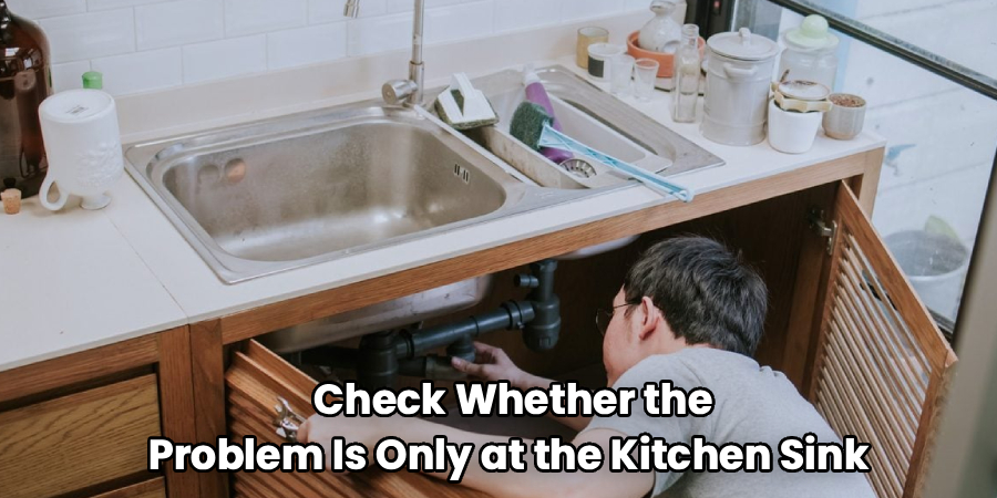  Check Whether the Problem Is Only at the Kitchen Sink