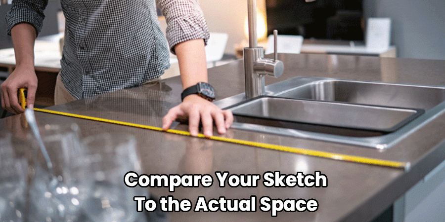 Compare Your Sketch
To the Actual Space