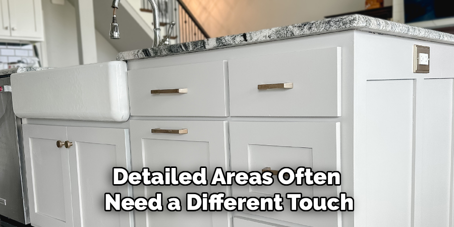 Detailed Areas Often 
Need a Different Touch
