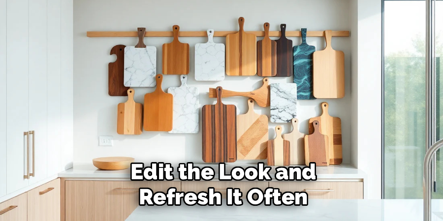 Edit the Look and Refresh It Often