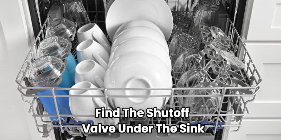 Find The Shutoff 
Valve Under The Sink