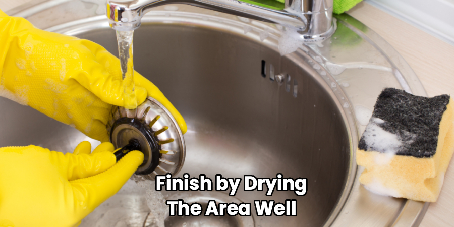 Finish by Drying
The Area Well