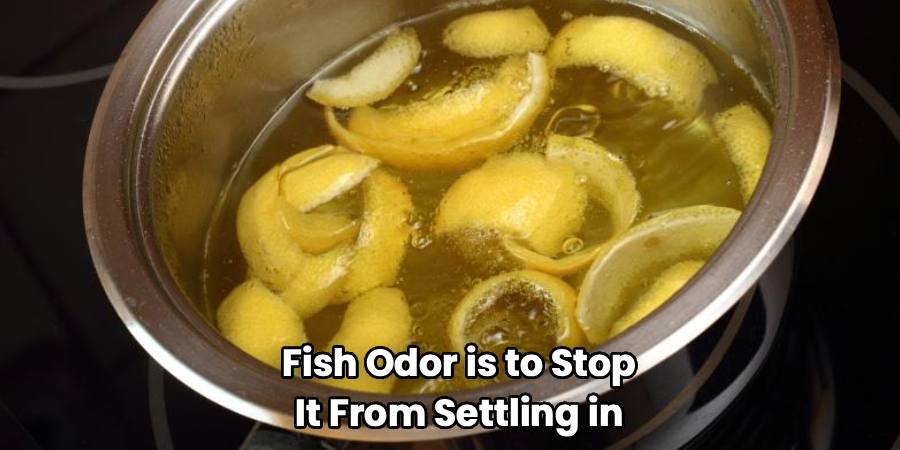 Fish Odor is to Stop
It From Settling in