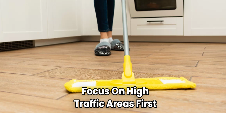 Focus On High
Traffic Areas First