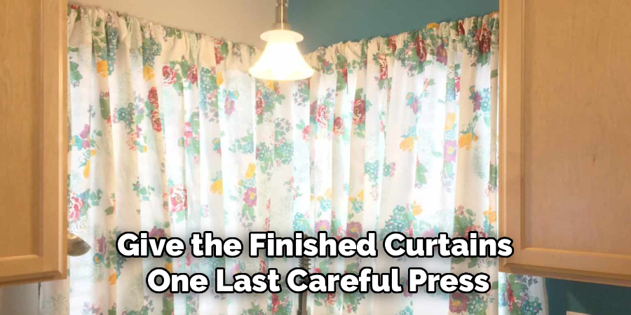 Give the Finished Curtains 
One Last Careful Press