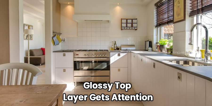 Glossy Top 
Layer Gets Attention