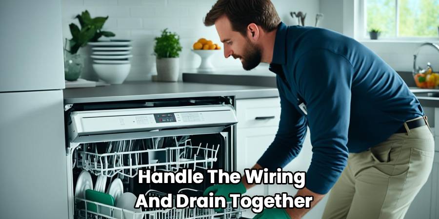 Handle The Wiring
And Drain Together