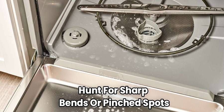 Hunt For Sharp 
Bends Or Pinched Spots