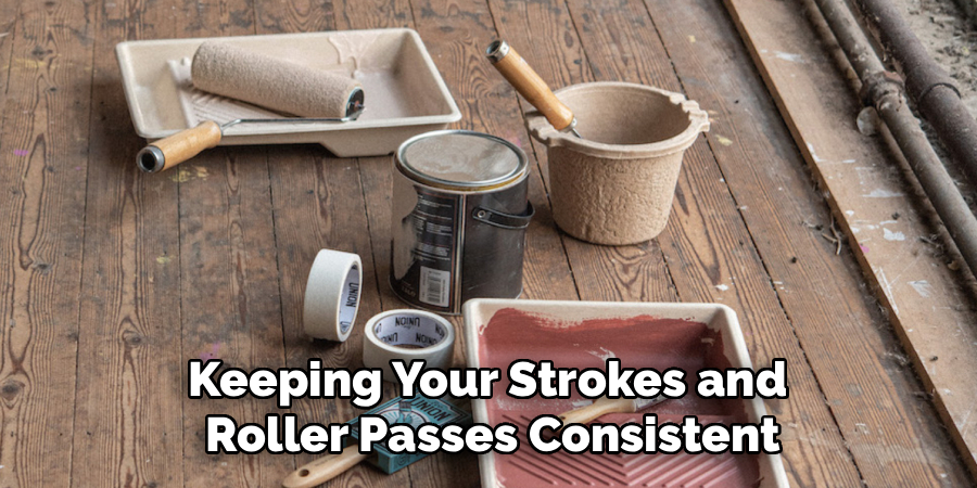 Keeping Your Strokes and 
Roller Passes Consistent