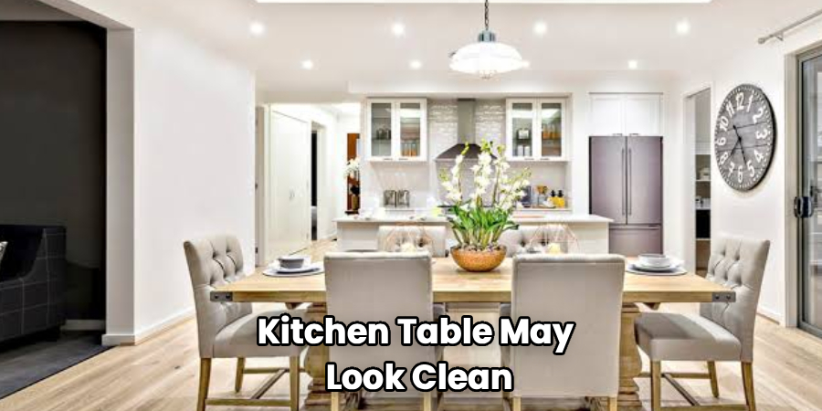 Kitchen Table May
Look Clean