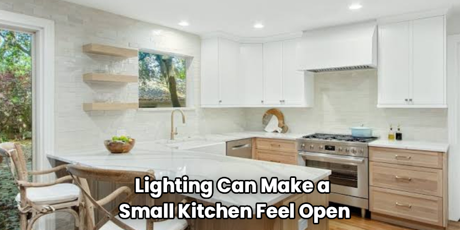 Lighting Can Make a
Small Kitchen Feel Open