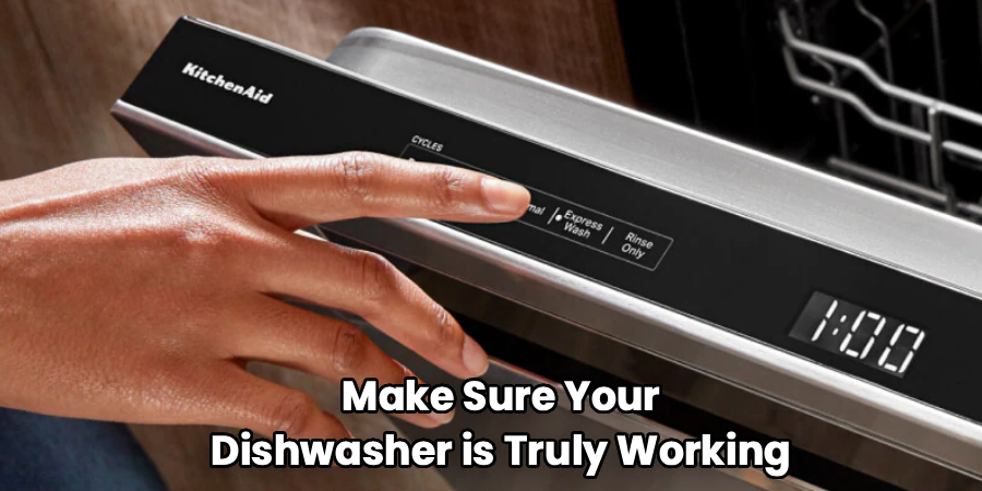 Make Sure Your
Dishwasher is Truly Working