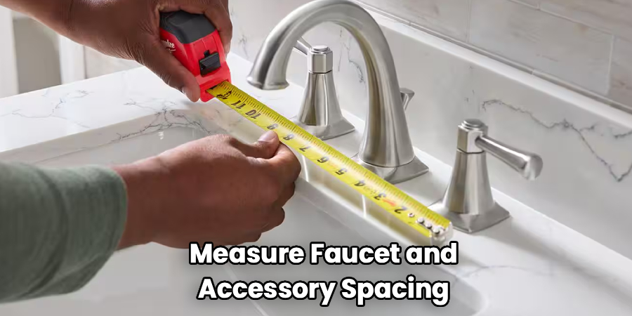 Measure Faucet and Accessory Spacing