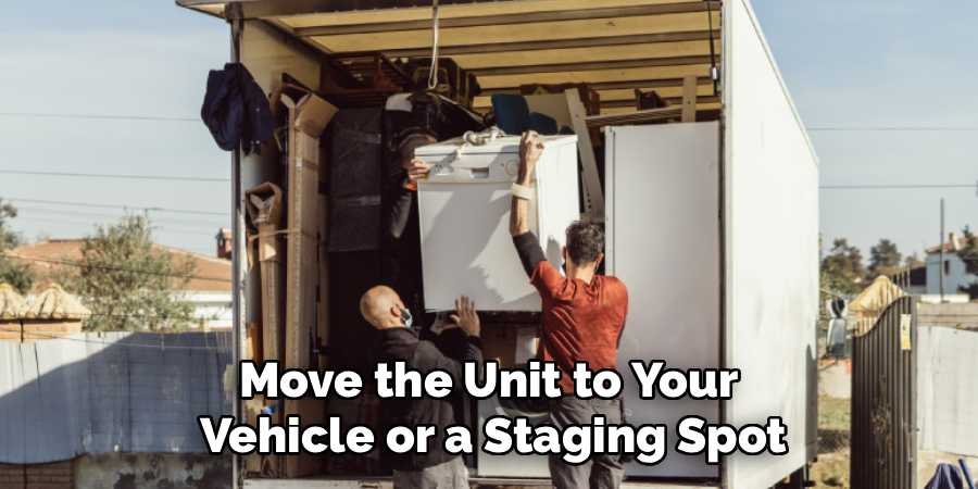 Move the Unit to Your
Vehicle or a Staging Spot