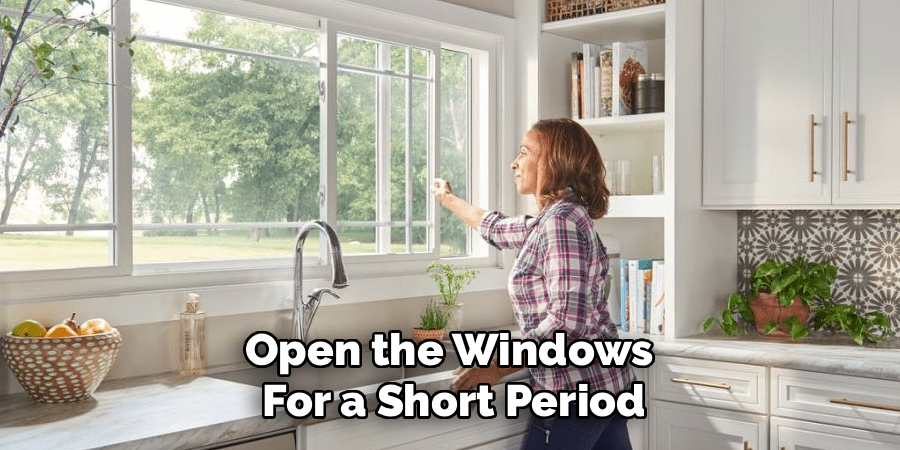 Open the Windows
For a Short Period