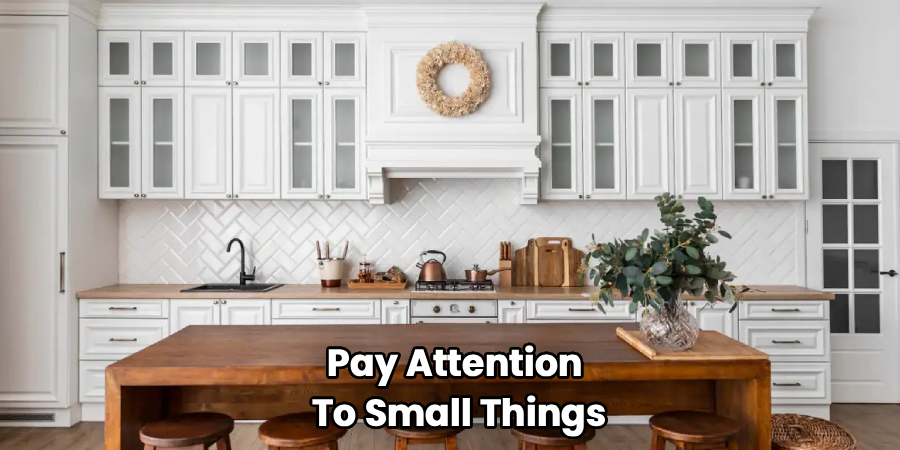 Pay Attention 
To Small Things