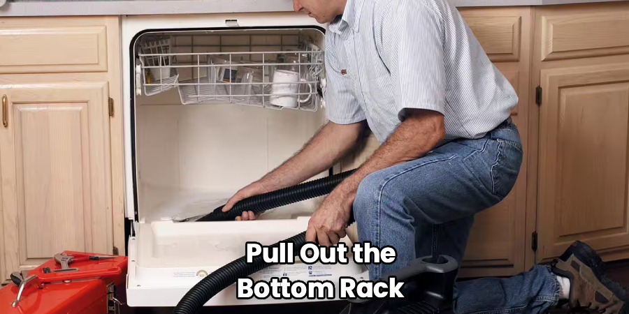 Pull Out the
Bottom Rack