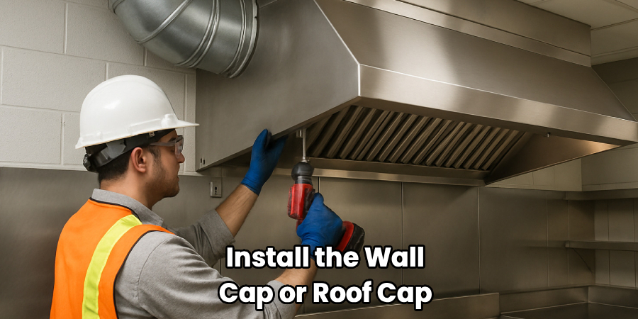  Install the Wall 
Cap or Roof Cap