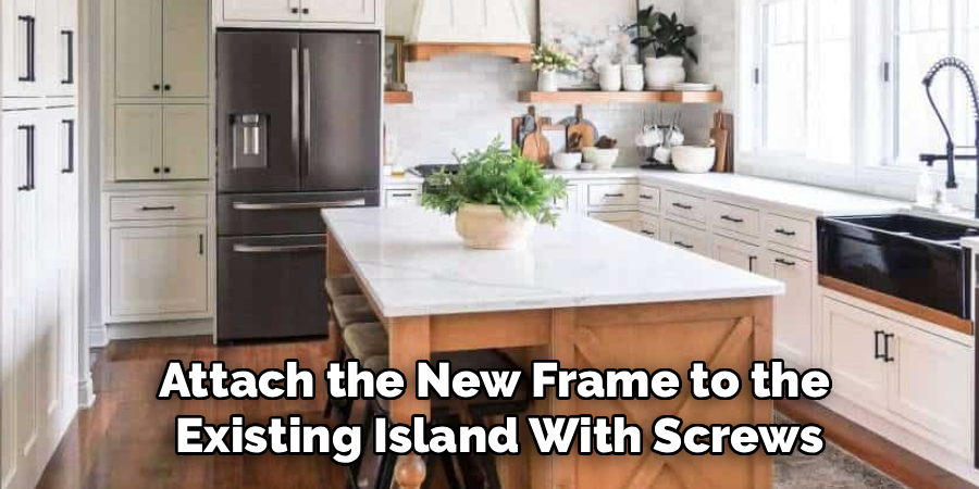 Attach the New Frame to the
Existing Island With Screws