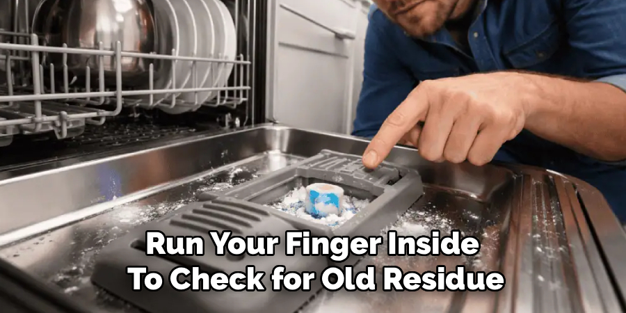 Run Your Finger Inside
To Check for Old Residue