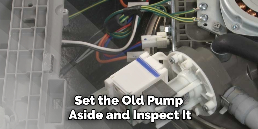 Set the Old Pump
Aside and Inspect It