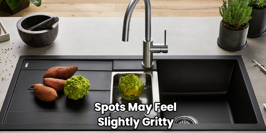 Spots May Feel
Slightly Gritty