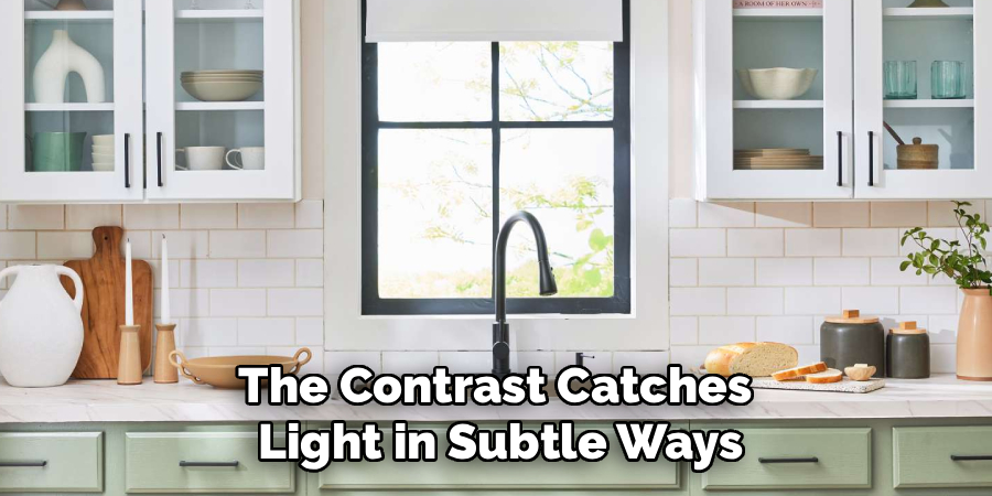 The Contrast Catches
Light in Subtle Ways