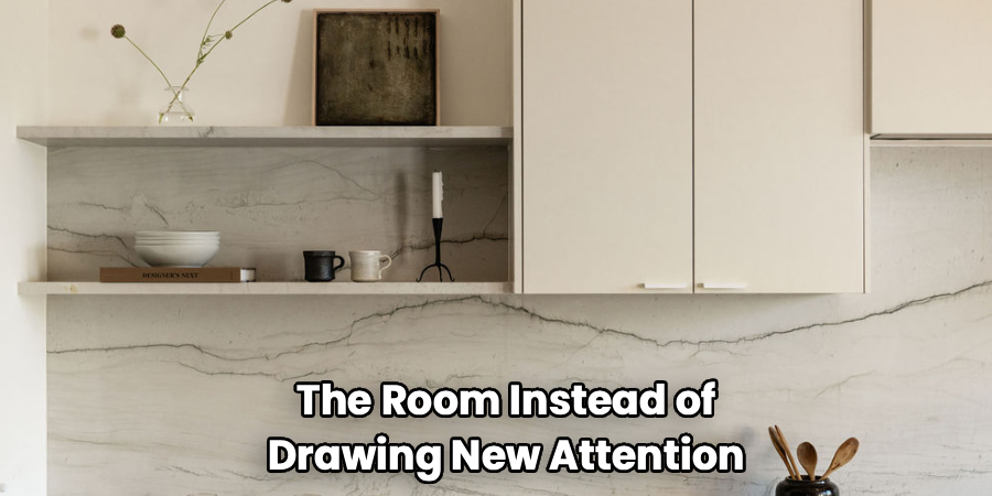 The Room Instead of
Drawing New Attention