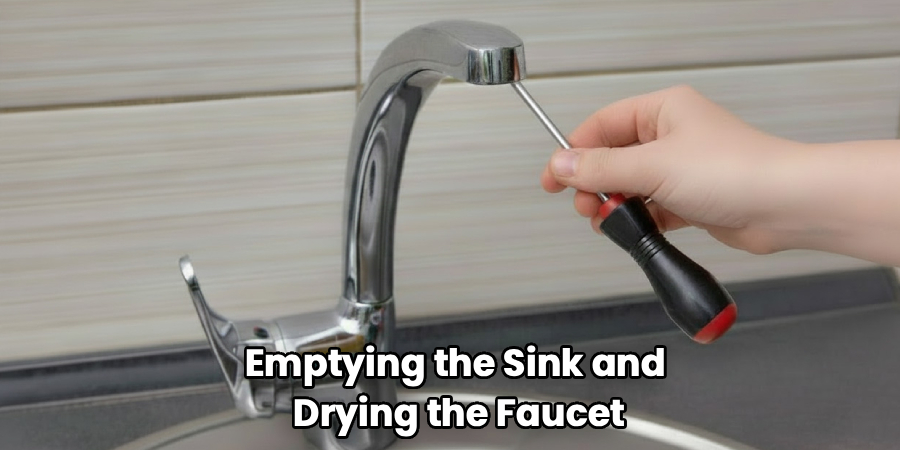Emptying the Sink and 
Drying the Faucet