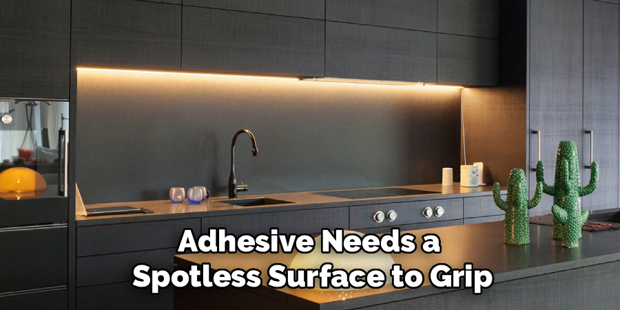 Adhesive Needs a 
Spotless Surface to Grip
