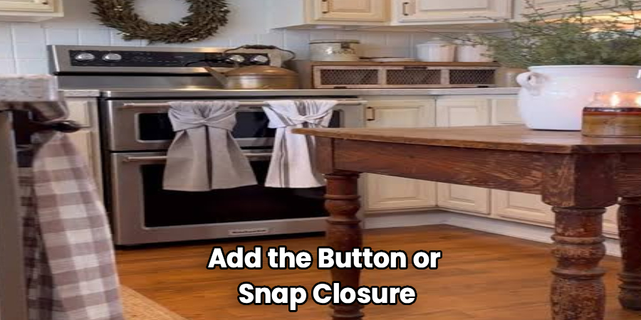 Add the Button or
Snap Closure