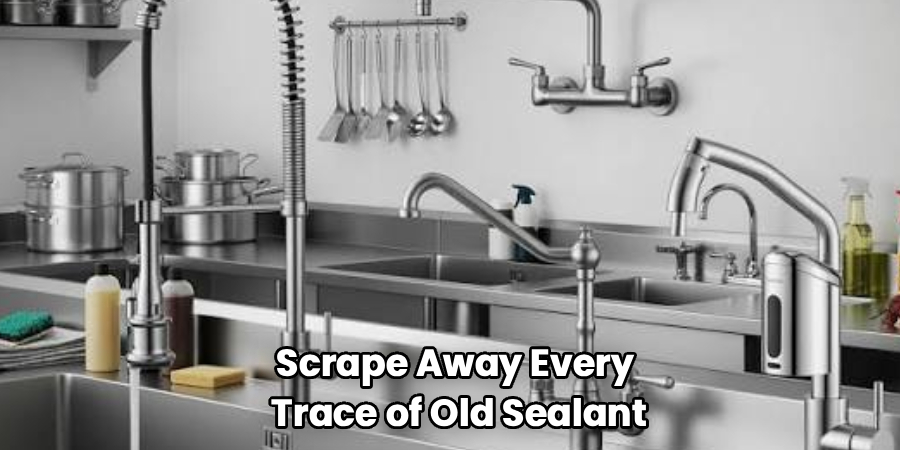 Scrape Away Every 
Trace of Old Sealant