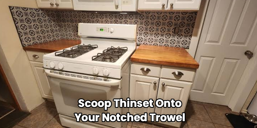 Scoop Thinset Onto
Your Notched Trowel