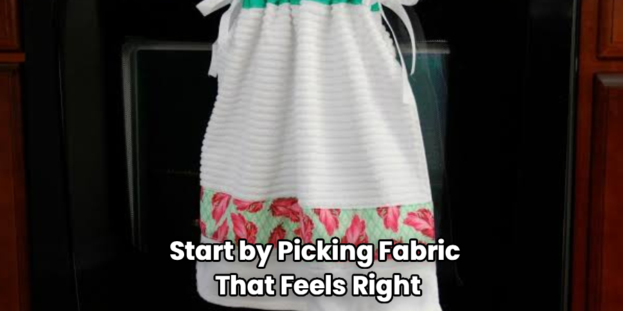 Start by Picking Fabric
That Feels Right