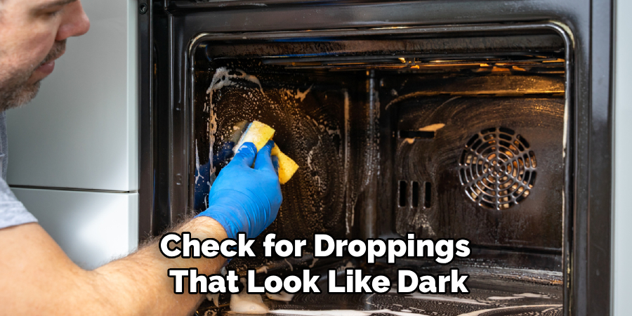 Check for Droppings 
That Look Like Dark
