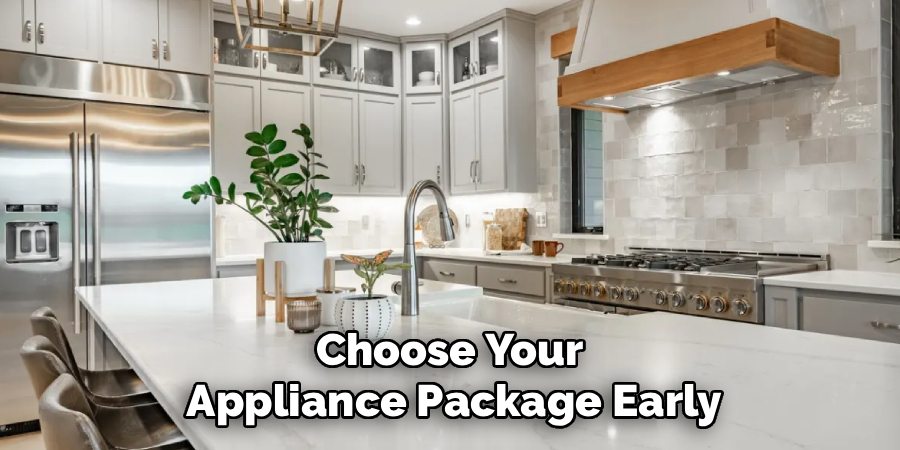 Choose Your 
Appliance Package Early