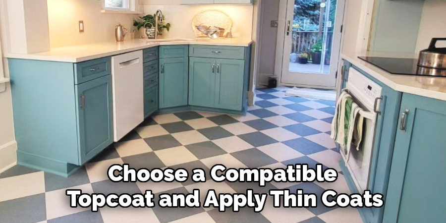 Choose a Compatible 
Topcoat and Apply Thin Coats
