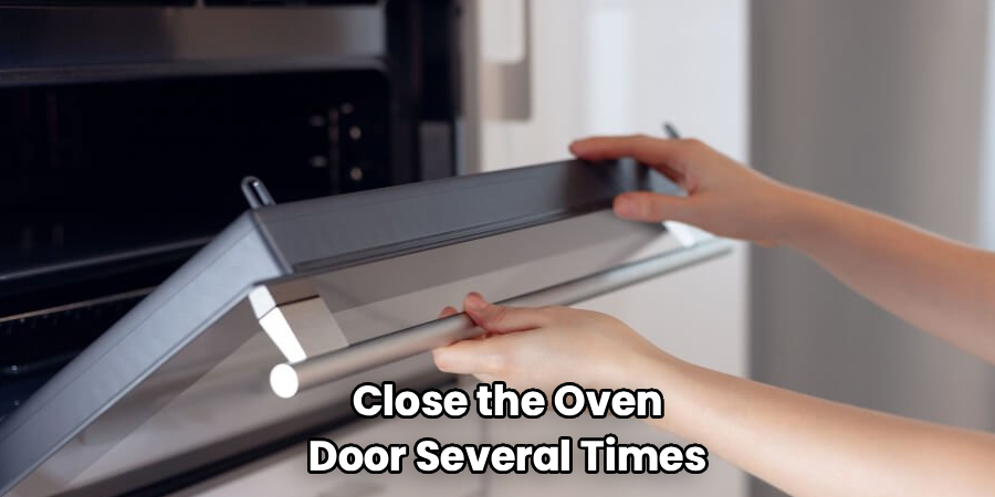 Close the Oven
Door Several Times