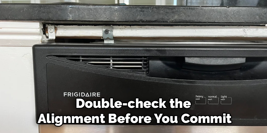 Double-check the 
Alignment Before You Commit