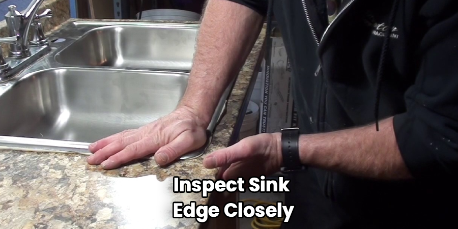 Inspect Sink
Edge Closely