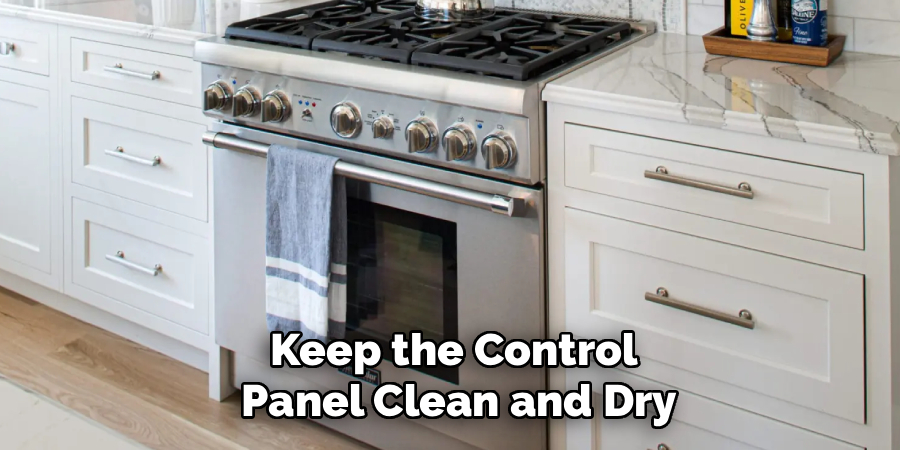 Keep the Control
Panel Clean and Dry