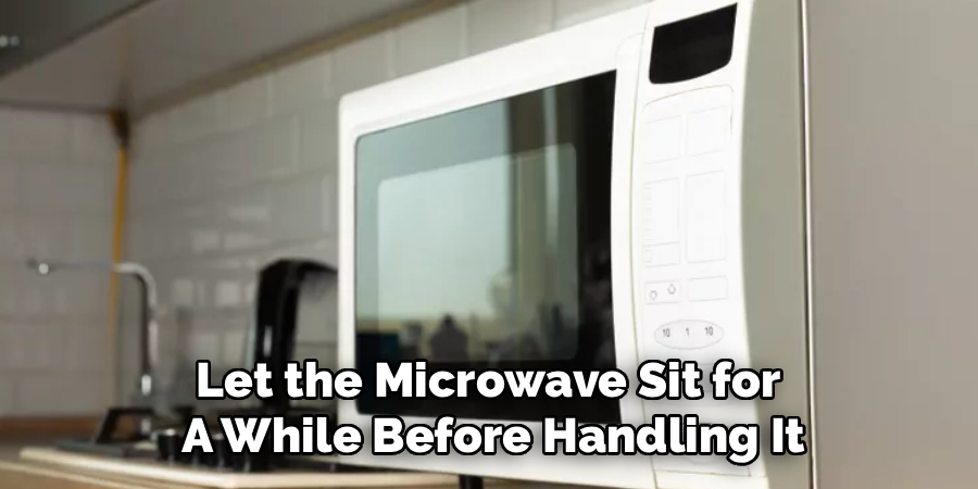 Let the Microwave Sit for
A While Before Handling It