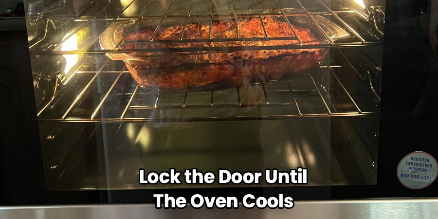 Lock the Door Until
The Oven Cools