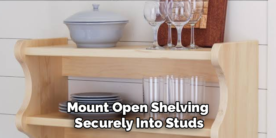 Mount Open Shelving
Securely Into Studs