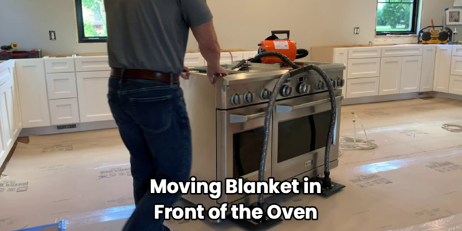 Moving Blanket in
Front of the Oven
