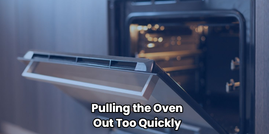 Pulling the Oven
Out Too Quickly