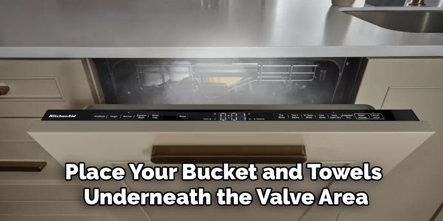 Place Your Bucket and Towels
 Underneath the Valve Area