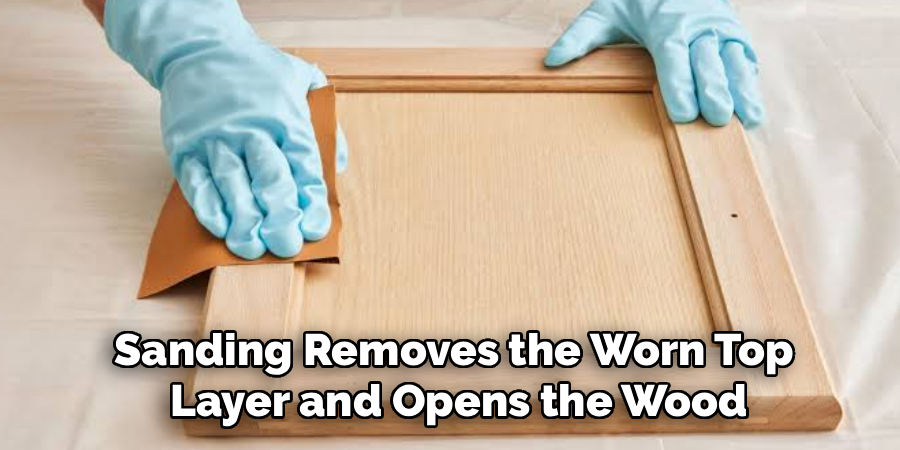 Sanding Removes the Worn Top
 Layer and Opens the Wood